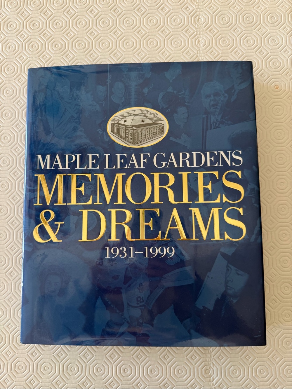 Maple Leaf Gardens Memories & Dreams 1931-1999 Hardcover Book